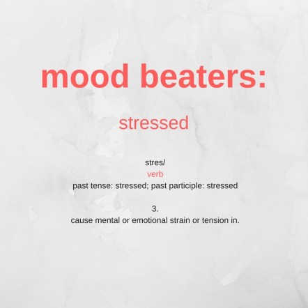 mood beaters_ stressed